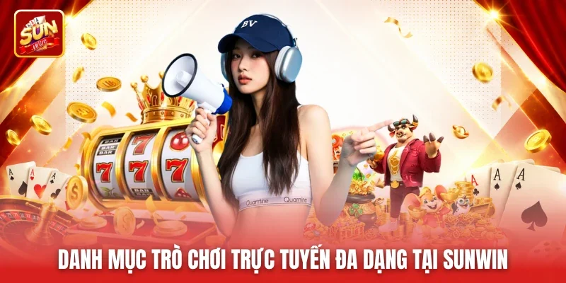 Danh mục trò chơi trực tuyến đa dạng tại Sunwin