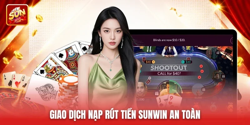 Giao dịch nạp rút tiền Sunwin an toàn