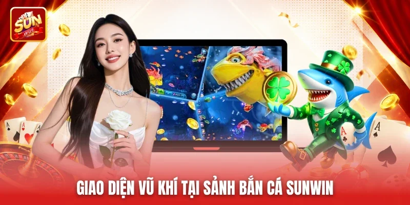 Giao diện vũ khí tại sảnh bắn cá Sunwin